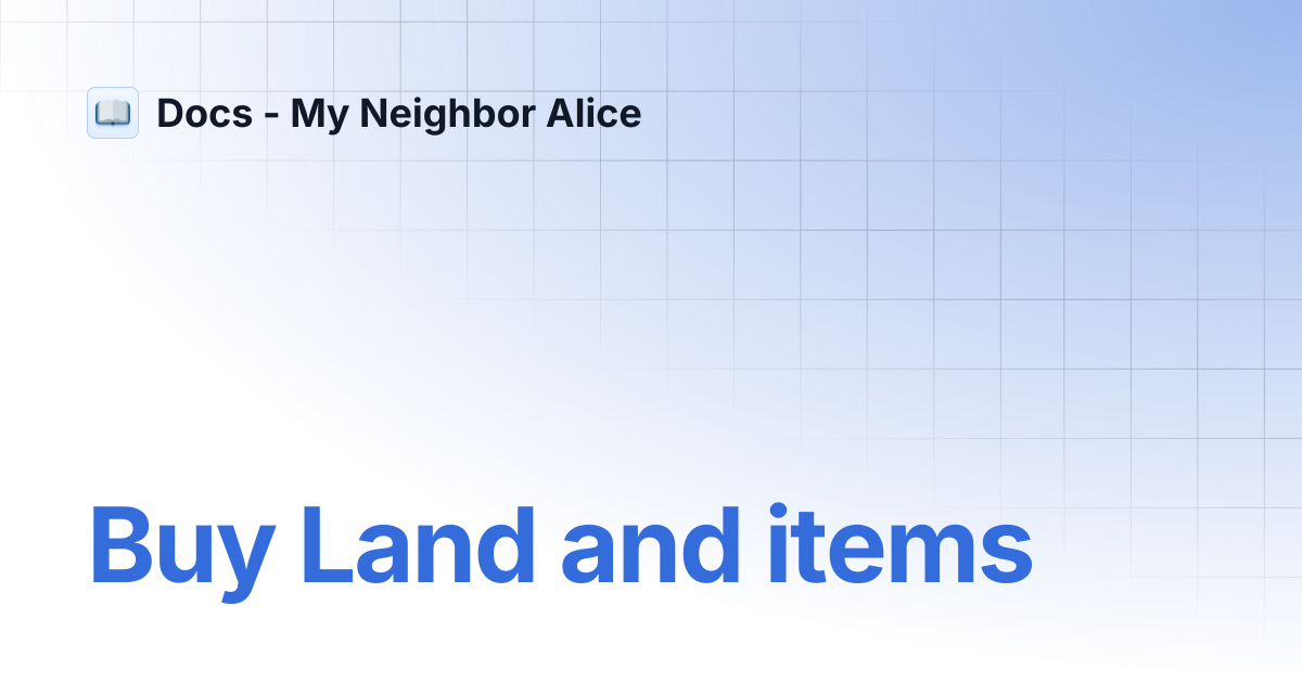 Buy Land and items | Docs - My Neighbor Alice